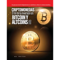 Criptomonedas El 1x1 de la inversión en Bitcoin y Altcoins 2022: Una guía para invertir inteligentemente en criptodivisas y obtener los máximos benefi
