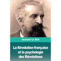 La Révolution française et la psychologie des Révolutions