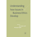 Understanding How Issues in Business Ethics Develop