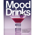 Mood Drinks: Alcohol-Free Cocktails to Create the Perfect Mood