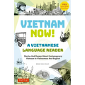 Vietnam Now! a Vietnamese Language Reader: Stories and Essays about Contemporary Vietnam in Vietnamese and English (with Free Online Audio Recordings)