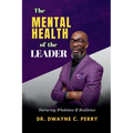 The Mental Health of the Leader: Nurturing Wholeness and Resilience