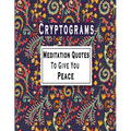 Cryptograms: 100 Meditation Cryptograms puzzle books for adults large print, Meditation Quotes That Will Give You Peace