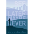 See You Later Maybe Never