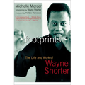 Footprints: The Life and Work of Wayne Shorter