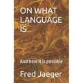 On What Language Is: And how it is possible