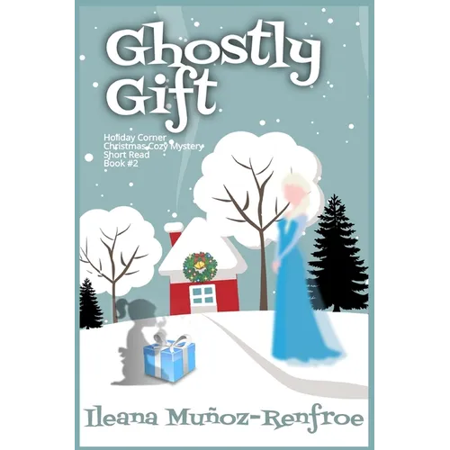 Ghostly Gift: Holiday Corner Christmas Cozy Mystery Book 2