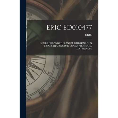 Eric Ed010477: Cours de Langue Francaise Destine Aux Jeunes Franco-Americains ("Bowdoin Materials").