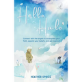 Hello, Halo: Connect with the angels to strengthen your faith, expand your belief, and get inspired!
