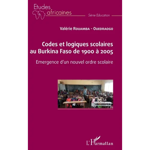 Codes et logiques scolaires au Burkina Faso de 1900 à 2005: Emergence d'un nouvel ordre scolaire