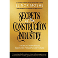 Secrets of the Construction Industry: The Most Important Industry Principles Revealed