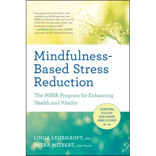 Mindfulness-Based Stress Reduction: The Mbsr Program for Enhancing Health and Vitality
