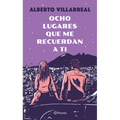 Ocho Lugares Que Me Recuerdan a Ti