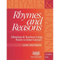 Rhymes and Reasons: Librarians and Teachers Using Poetry to Foster Literacy, Grades K-6
