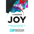I Choose Joy: Change Your Perspective, Change Your Life