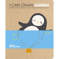 I Can Draw Kawaii: Step-By-Step Techniques, Cute Characters and Effects