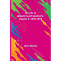 The Life of William Ewart Gladstone, Volume 3, 1890-1898