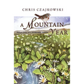 A Mountain Year: Nature Diary of a Wilderness Dweller