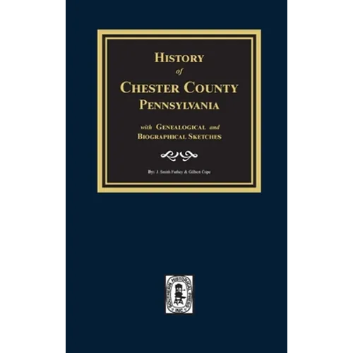 History of Chester County, Pennsylvania with Genealogical and Biographical Sketches