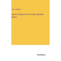 High Art: Pictures from the Poets, and Other Notions