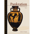 Pankration - An Olympic Combat Sport, Volume I: An Illustrated Reconstruction