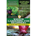 The Ultimate Guide to Companion Gardening for Beginners & The Ultimate Guide to Vegetable Gardening for Beginners & Winter Gardening for Beginners