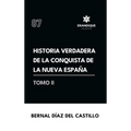 Historia verdadera de la conquista de la Nueva España (Tomo II)