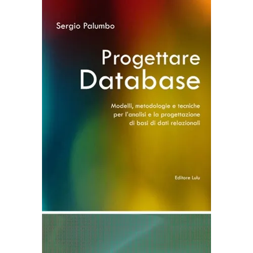 Progettare Database - Modelli, metodologie e tecniche per l'analisi e la progettazione di basi di dati relazionali