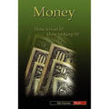 Money, How to Get It, How to Keep It