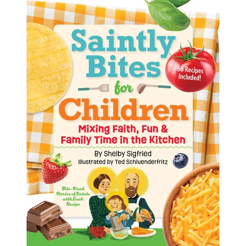 Saintly Bites for Children: Mixing Faith, Fun, and Family Time in the Kitchen