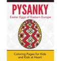 Pysanky / Easter Eggs of Eastern Europe: Coloring Pages for Kids and Kids at Heart