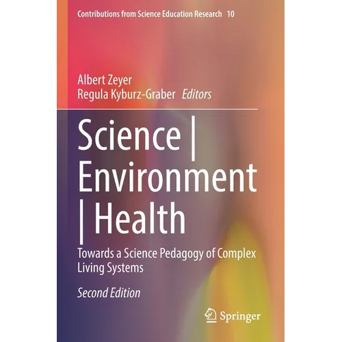Science Environment Health: Towards a Science Pedagogy of Complex Living Systems