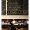 The Art of Living According to Joe Beef: A Cookbook of Sorts