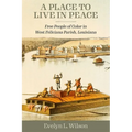 Place to Live in Peace: Free People of Color in West Feliciana Parish, Louisiana (Hardback)