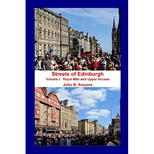 Streets of Edinburgh Volume I: Royal Mile: Volume I: Royal Mile and Upper Access