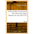 Traité pratique du gréement des vaisseaux et autres bâtimens de mer. Tome 2