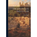 The Jewish Fate And Future
