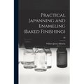 Practical Japanning and Enameling (baked Finishing); III