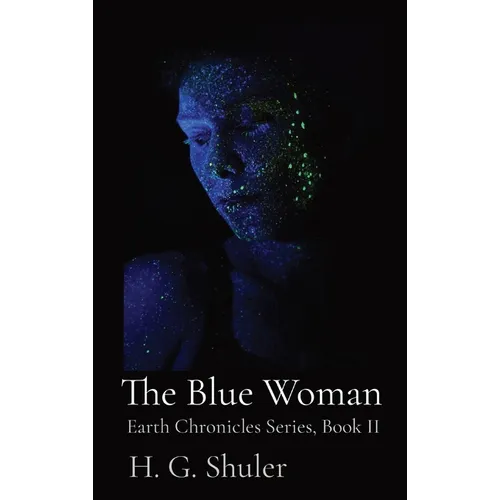 The Blue Woman: Earth Chronicles Series, Book II