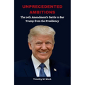 Unprecedented Ambitions: The 14th Amendment's Battle to Bar Trump from the Presidency