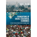 Foundations of Social Ecological Economics: The Fight for Revolutionary Change in Economic Thought