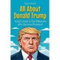 All About Donald Trump: A Kid's Guide to the Billionaire Who Became President