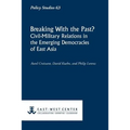 Breaking with the Past? Civil-Military Relations in the Emerging Democracies of East Asia
