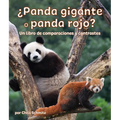 ¿Panda Gigante O Panda Rojo? Un Libro de Comparaciones Y Contrastes: Giant Panda or Red Panda? a Compare and Contrast Book in Spanish