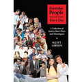 Everyday People You Don't Meet Every Day: A Collection of Quirky Short Plays and Monologues