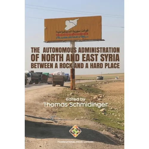 The Autonomous Administration of North and East Syria: Between A Rock and A Hard Place