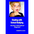 Dealing with School Bullying: Society's Educational Disgrace!