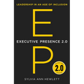 Executive Presence 2.0: Leadership in an Age of Inclusion