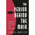 The Person Behind the Mask: Guide to Performing Arts Psychology