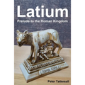 Latium: Prelude to the Roman Kingdom